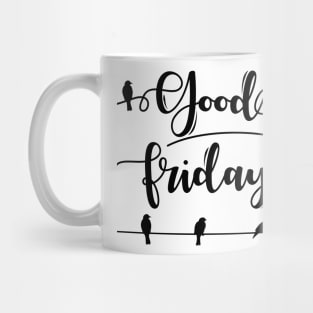 Good Friday Morning Birds Mug